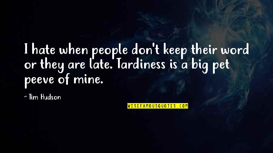 Dokonale Alibi Quotes By Tim Hudson: I hate when people don't keep their word