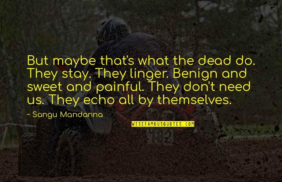 Dokonavy Quotes By Sangu Mandanna: But maybe that's what the dead do. They