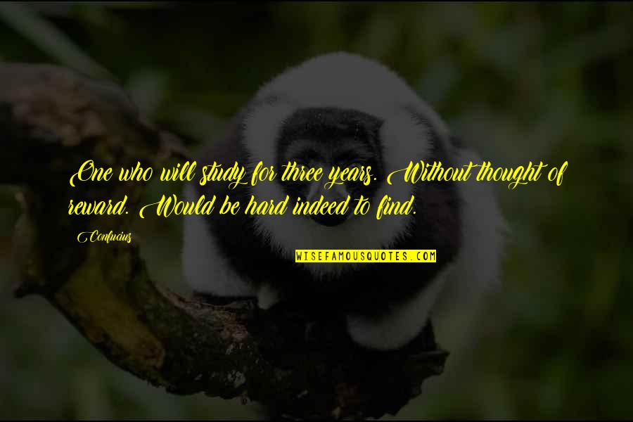 Dokonceni Mostu Velichov Quotes By Confucius: One who will study for three years. Without Dokonceni Mostu Velichov Quotes By Confucius: One who will study for three years. Without