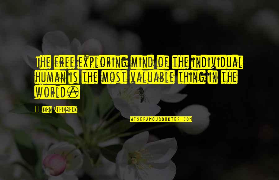 Dokoupil Tony Quotes By John Steinbeck: The free exploring mind of the individual human Dokoupil Tony Quotes By John Steinbeck: The free exploring mind of the individual human
