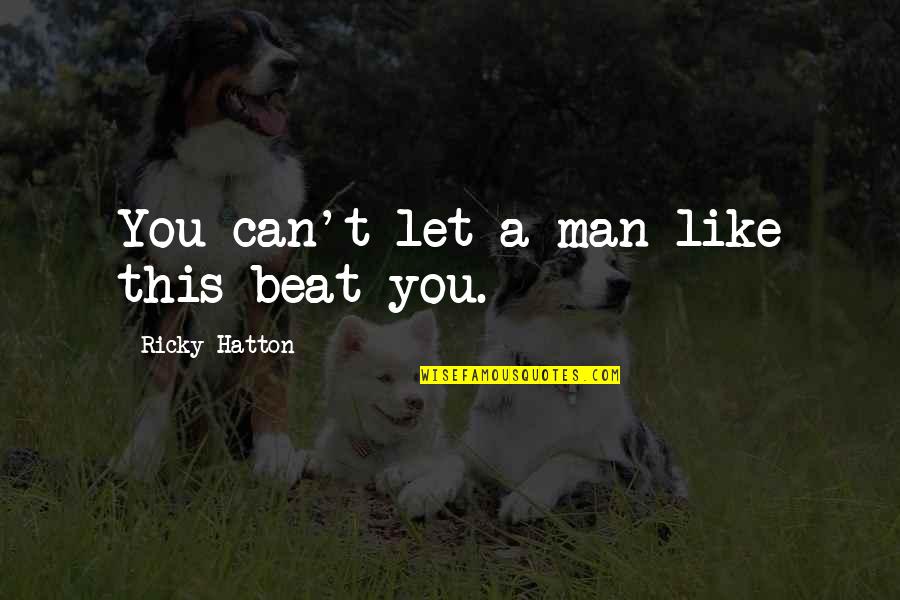 Dokrak Font Quotes By Ricky Hatton: You can't let a man like this beat Dokrak Font Quotes By Ricky Hatton: You can't let a man like this beat