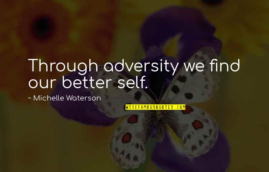 Doksan Quotes By Michelle Waterson: Through adversity we find our better self. Doksan Quotes By Michelle Waterson: Through adversity we find our better self.