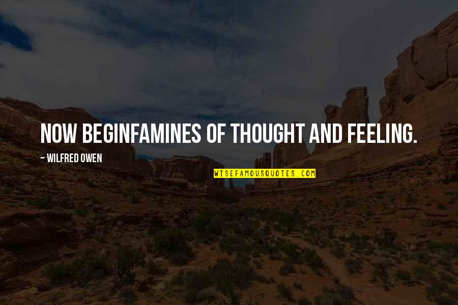Doksan Quotes By Wilfred Owen: Now beginFamines of thought and feeling. Doksan Quotes By Wilfred Owen: Now beginFamines of thought and feeling.
