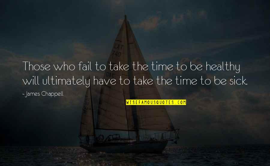 Doksani Quotes By James Chappell: Those who fail to take the time to