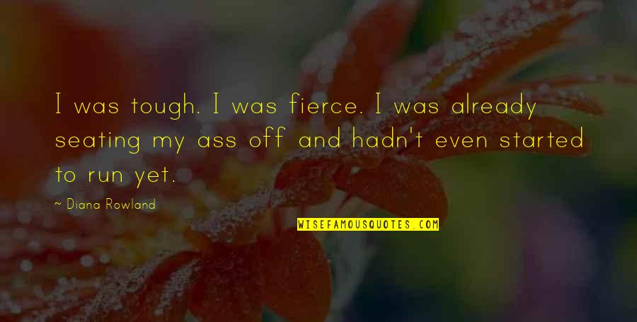 Doksanlar Quotes By Diana Rowland: I was tough. I was fierce. I was Doksanlar Quotes By Diana Rowland: I was tough. I was fierce. I was