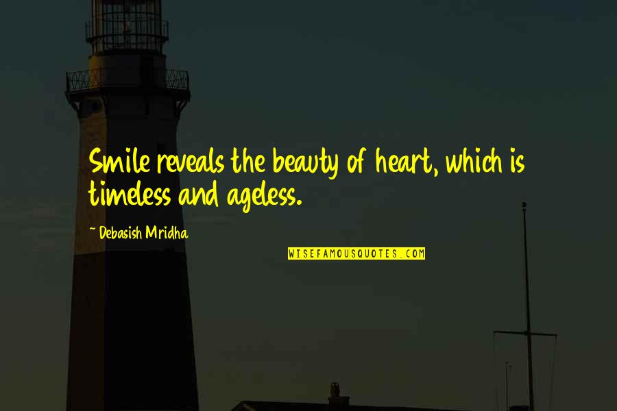 Dokters Van Quotes By Debasish Mridha: Smile reveals the beauty of heart, which is Dokters Van Quotes By Debasish Mridha: Smile reveals the beauty of heart, which is