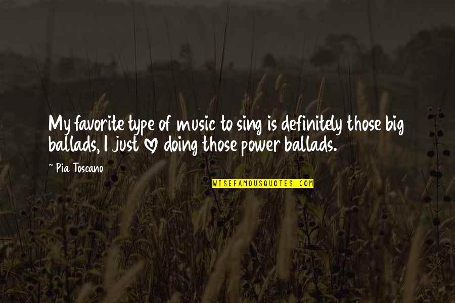Doktor Quotes By Pia Toscano: My favorite type of music to sing is Doktor Quotes By Pia Toscano: My favorite type of music to sing is