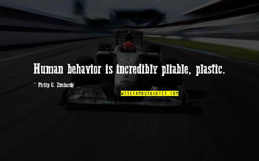 Doktor R Helyes R S Quotes By Philip G. Zimbardo: Human behavior is incredibly pliable, plastic. Doktor R Helyes R S Quotes By Philip G. Zimbardo: Human behavior is incredibly pliable, plastic.