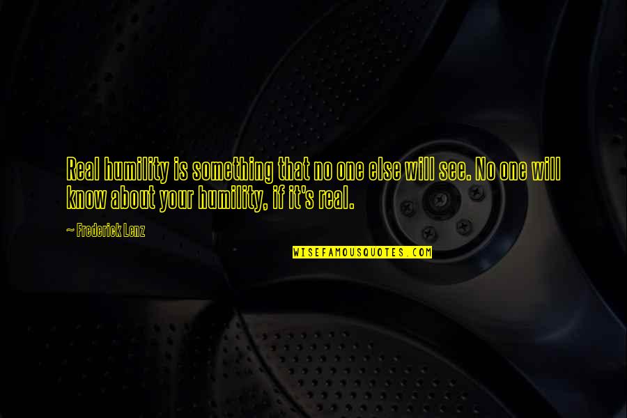 Doktori I Mrekullive Seriale Quotes By Frederick Lenz: Real humility is something that no one else