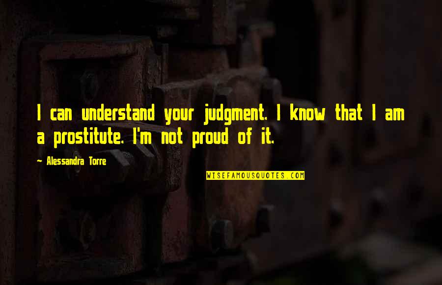 Dokumenter Quotes By Alessandra Torre: I can understand your judgment. I know that Dokumenter Quotes By Alessandra Torre: I can understand your judgment. I know that