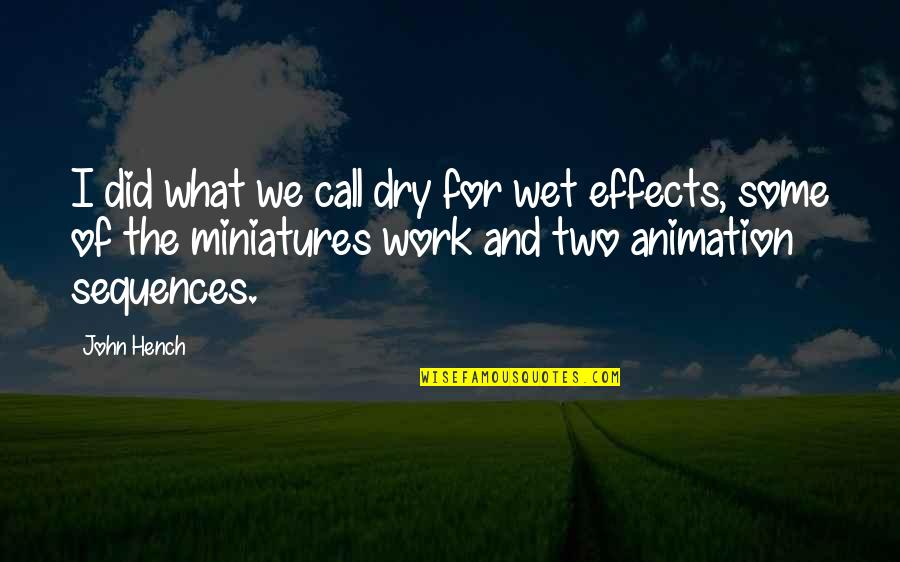 Dokumenter Quotes By John Hench: I did what we call dry for wet Dokumenter Quotes By John Hench: I did what we call dry for wet