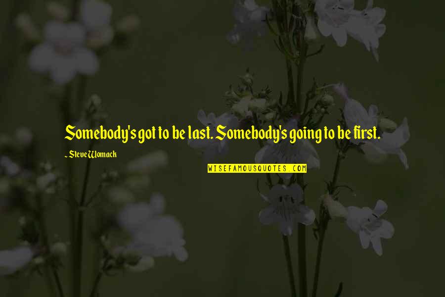 Dokumenter Quotes By Steve Womack: Somebody's got to be last. Somebody's going to Dokumenter Quotes By Steve Womack: Somebody's got to be last. Somebody's going to