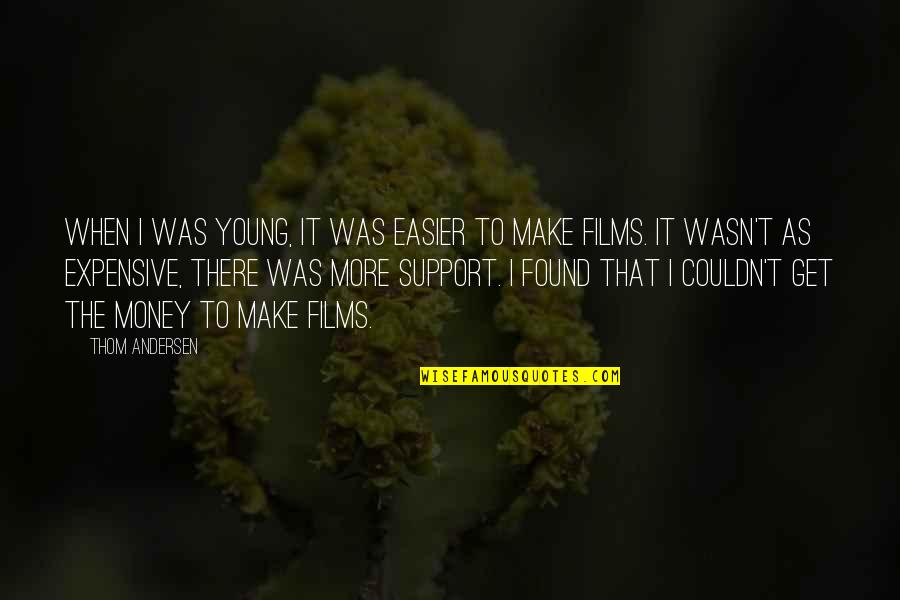 Dokumenter Quotes By Thom Andersen: When I was young, it was easier to Dokumenter Quotes By Thom Andersen: When I was young, it was easier to