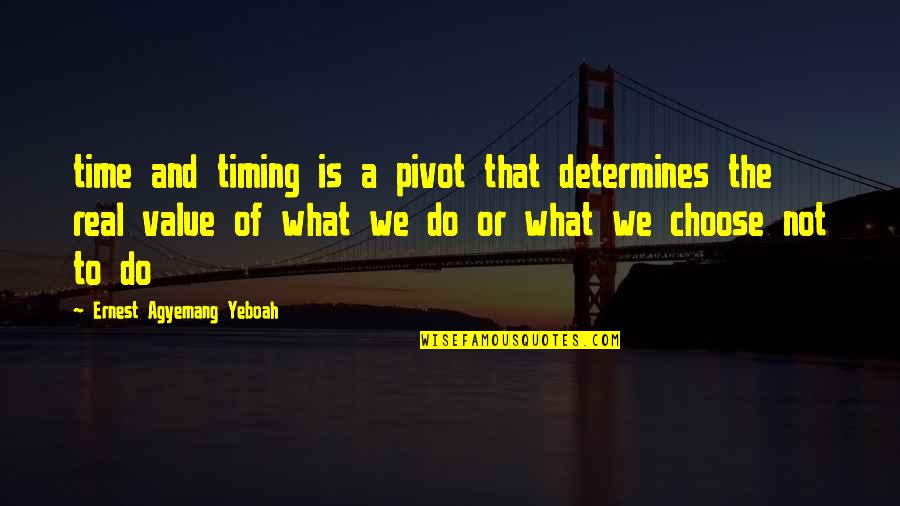 Dokumenter Tsunami Quotes By Ernest Agyemang Yeboah: time and timing is a pivot that determines Dokumenter Tsunami Quotes By Ernest Agyemang Yeboah: time and timing is a pivot that determines