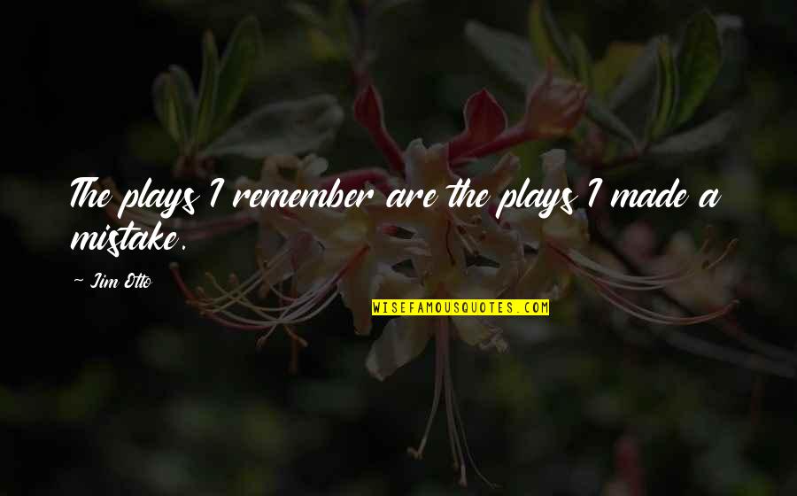Dokumenter Tsunami Quotes By Jim Otto: The plays I remember are the plays I