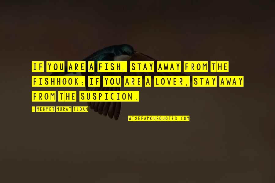 Dokumentet Quotes By Mehmet Murat Ildan: If you are a fish, stay away from Dokumentet Quotes By Mehmet Murat Ildan: If you are a fish, stay away from
