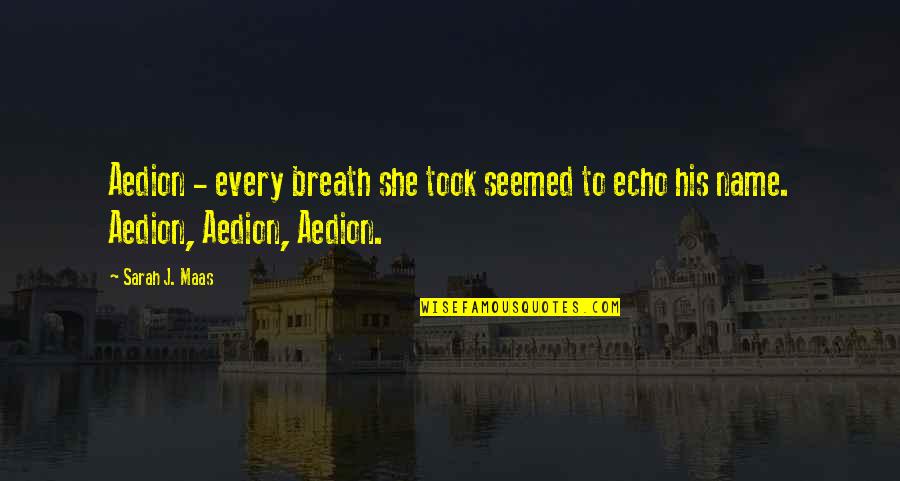 Dokumentet Quotes By Sarah J. Maas: Aedion - every breath she took seemed to