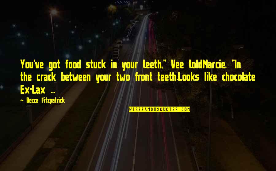 Dokumenty O Quotes By Becca Fitzpatrick: You've got food stuck in your teeth," Vee