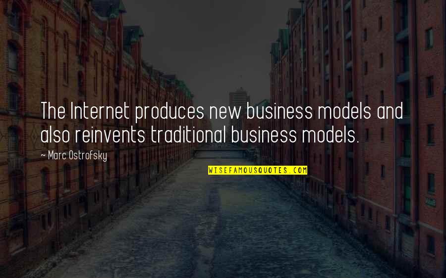 Dokunmak Yasak Quotes By Marc Ostrofsky: The Internet produces new business models and also