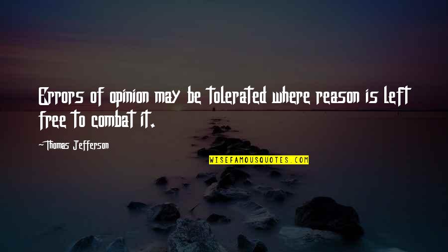 Dokunulmaz Quotes By Thomas Jefferson: Errors of opinion may be tolerated where reason