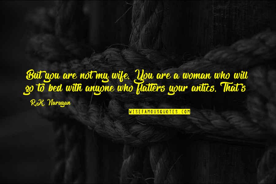 Dolan Duck Quotes By R.K. Narayan: But you are not my wife. You are