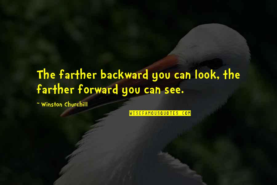Dolard Euros Quotes By Winston Churchill: The farther backward you can look, the farther