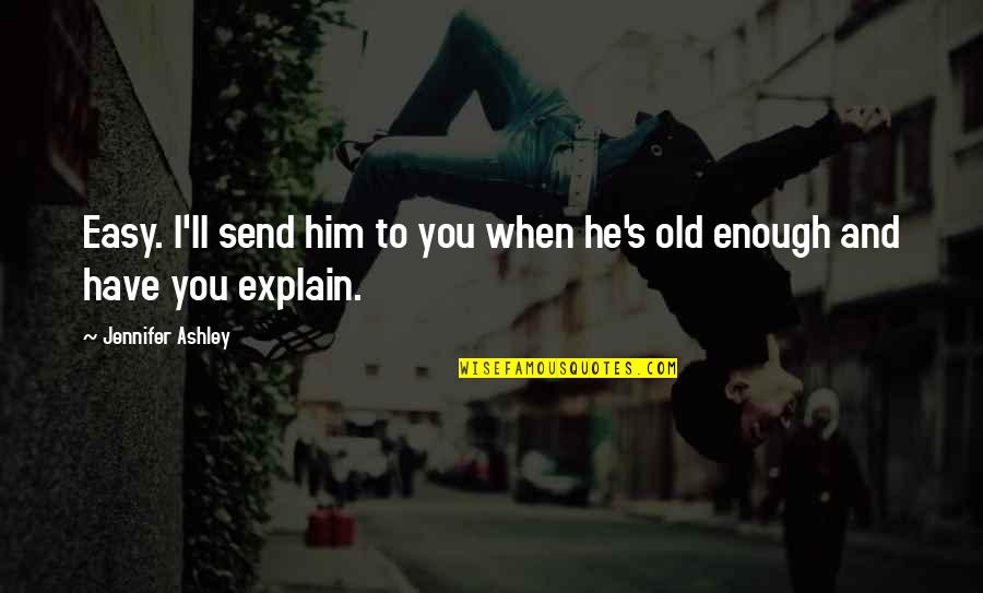 Dolard Today Quotes By Jennifer Ashley: Easy. I'll send him to you when he's