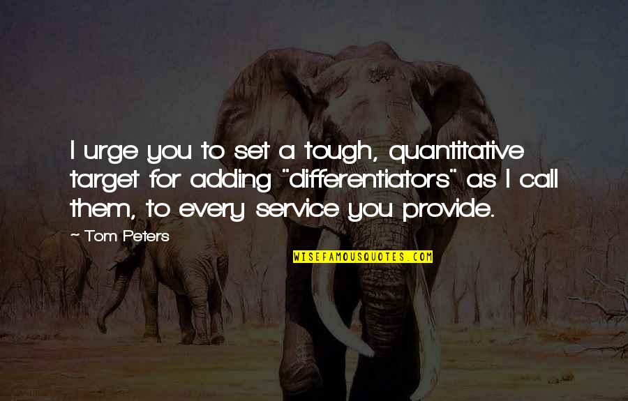 Dolarhyde Talks Quotes By Tom Peters: I urge you to set a tough, quantitative