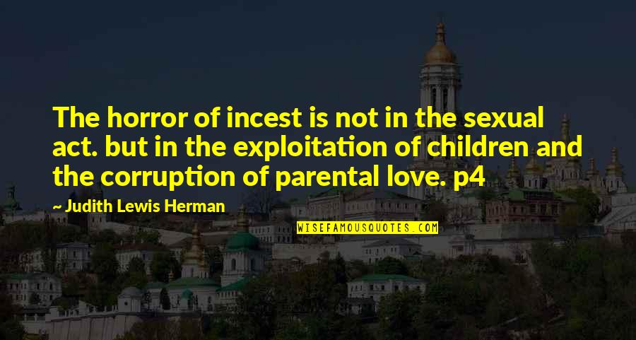 Dolarlar Quotes By Judith Lewis Herman: The horror of incest is not in the