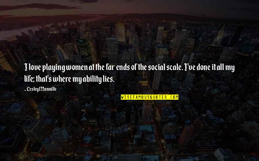 Dolbec Customs Quotes By Lesley Manville: I love playing women at the far ends Dolbec Customs Quotes By Lesley Manville: I love playing women at the far ends