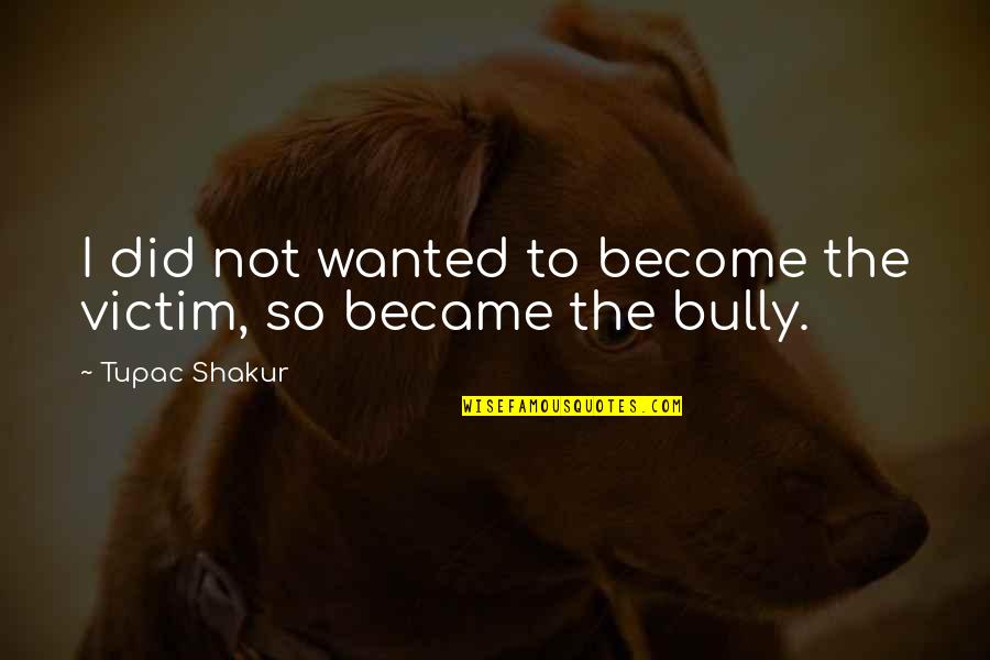 Dolbow Video Quotes By Tupac Shakur: I did not wanted to become the victim, Dolbow Video Quotes By Tupac Shakur: I did not wanted to become the victim,