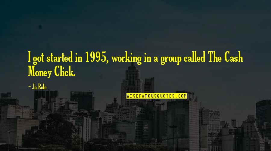 Dolce Far Niente Quotes By Ja Rule: I got started in 1995, working in a