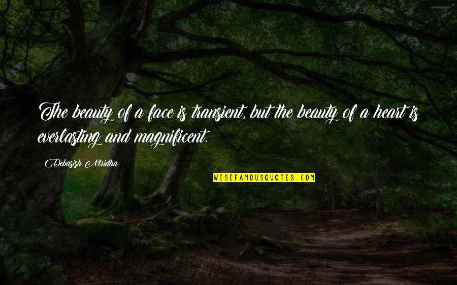 Dolcelatte Megamall Quotes By Debasish Mridha: The beauty of a face is transient, but Dolcelatte Megamall Quotes By Debasish Mridha: The beauty of a face is transient, but