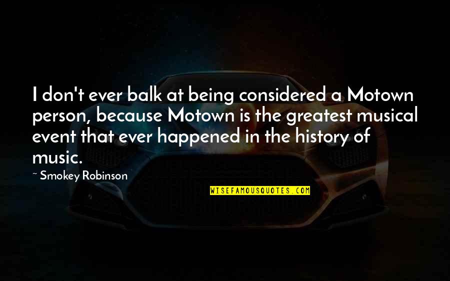 Dolcezze Da Quotes By Smokey Robinson: I don't ever balk at being considered a