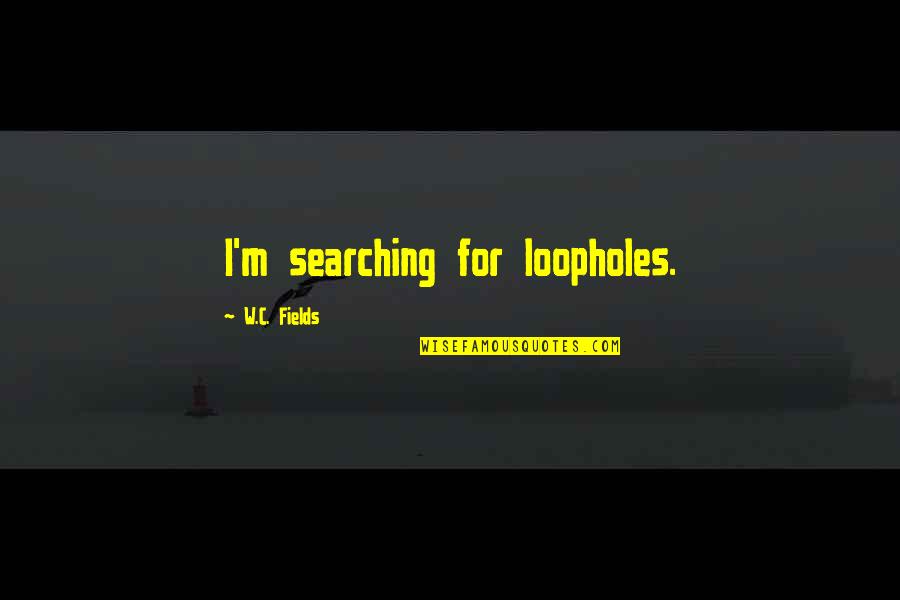 Dolch Sight Words Quotes By W.C. Fields: I'm searching for loopholes. Dolch Sight Words Quotes By W.C. Fields: I'm searching for loopholes.