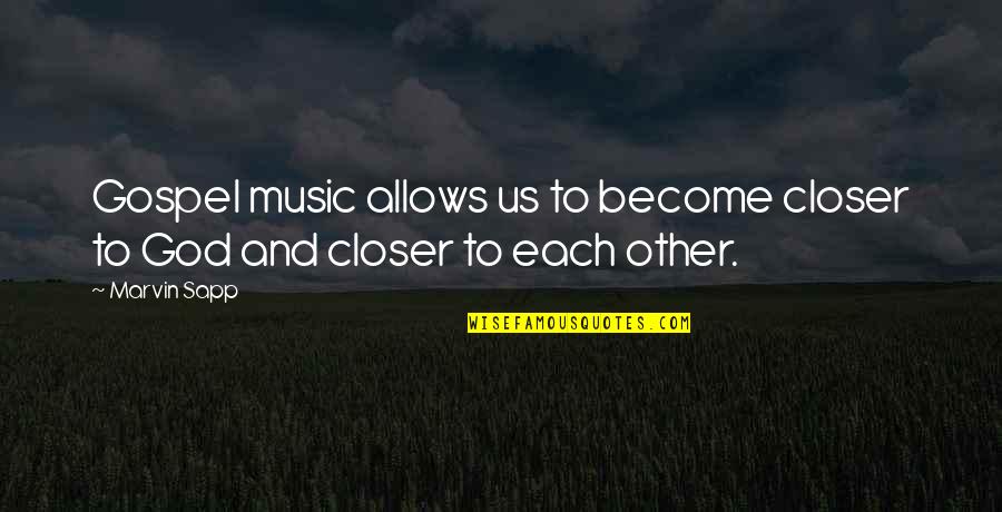 Dolci Al Quotes By Marvin Sapp: Gospel music allows us to become closer to