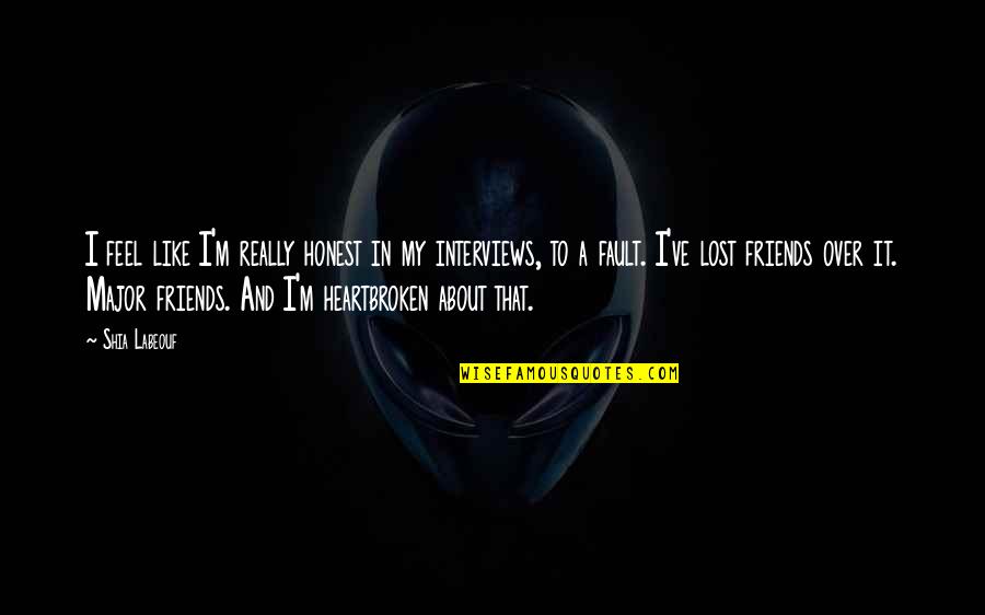 Dolders Quotes By Shia Labeouf: I feel like I'm really honest in my