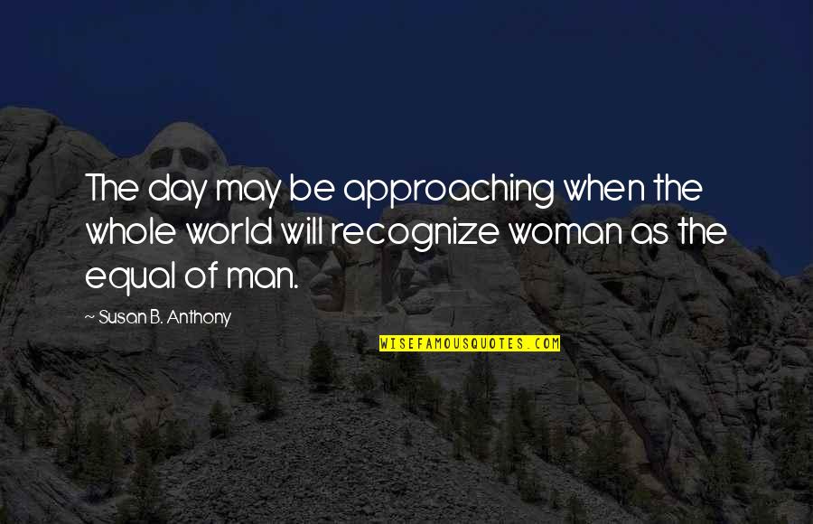 Doldinger Klaus Quotes By Susan B. Anthony: The day may be approaching when the whole Doldinger Klaus Quotes By Susan B. Anthony: The day may be approaching when the whole