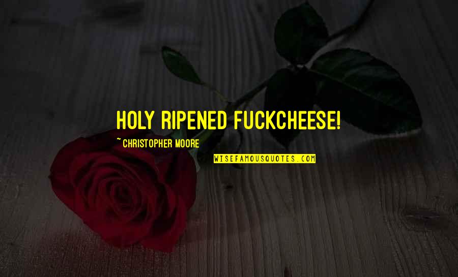 Doldinger Passport Quotes By Christopher Moore: Holy ripened fuckcheese! Doldinger Passport Quotes By Christopher Moore: Holy ripened fuckcheese!