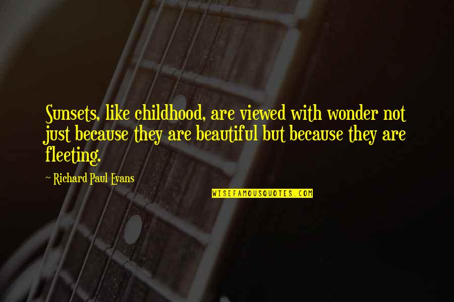 Doldinger Passport Quotes By Richard Paul Evans: Sunsets, like childhood, are viewed with wonder not Doldinger Passport Quotes By Richard Paul Evans: Sunsets, like childhood, are viewed with wonder not