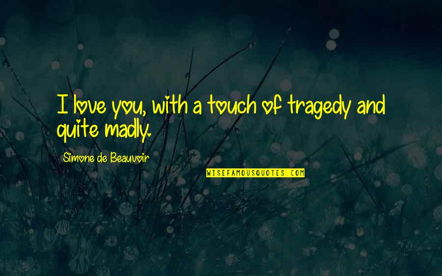 Doldinger Passport Quotes By Simone De Beauvoir: I love you, with a touch of tragedy Doldinger Passport Quotes By Simone De Beauvoir: I love you, with a touch of tragedy