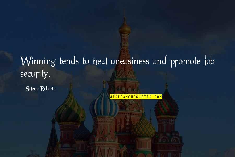 Doldurea Quotes By Selena Roberts: Winning tends to heal uneasiness and promote job Doldurea Quotes By Selena Roberts: Winning tends to heal uneasiness and promote job