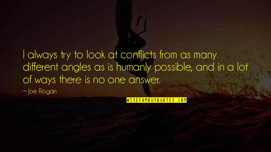 Doldysport Quotes By Joe Rogan: I always try to look at conflicts from