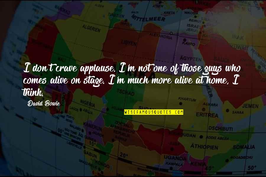Dolecki Chiropractic Quotes By David Bowie: I don't crave applause. I'm not one of