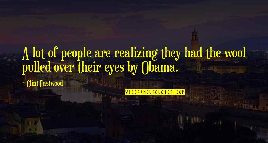 Doleful Quotes By Clint Eastwood: A lot of people are realizing they had