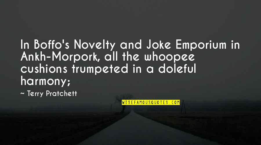 Doleful Quotes By Terry Pratchett: In Boffo's Novelty and Joke Emporium in Ankh-Morpork, Doleful Quotes By Terry Pratchett: In Boffo's Novelty and Joke Emporium in Ankh-Morpork,