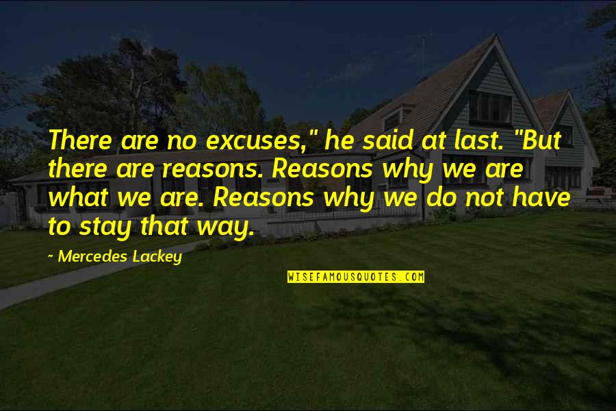 Dolenz On Broadway Quotes By Mercedes Lackey: There are no excuses," he said at last. Dolenz On Broadway Quotes By Mercedes Lackey: There are no excuses," he said at last.