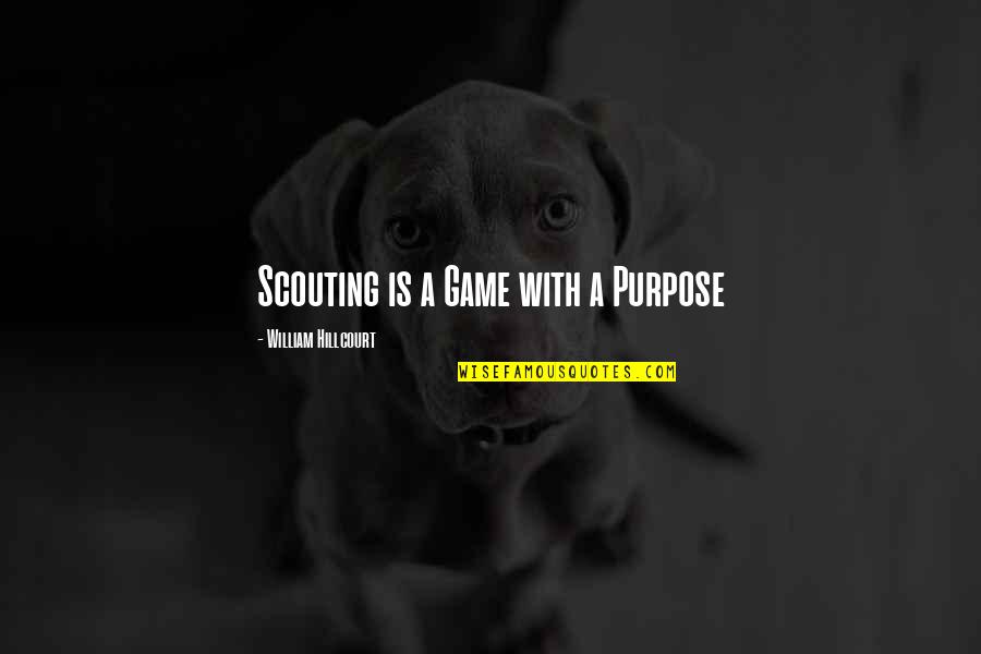 Doleo Ergo Quotes By William Hillcourt: Scouting is a Game with a Purpose