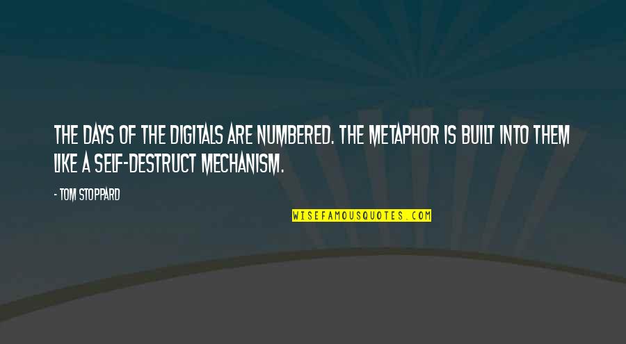 Doler Quotes By Tom Stoppard: The days of the digitals are numbered. The