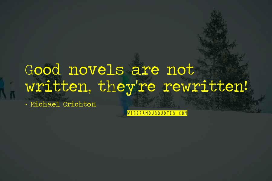 Dolera Smart Quotes By Michael Crichton: Good novels are not written, they're rewritten!